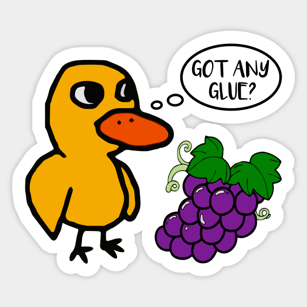Got Any Grapes Duck Song - Duck Song - Sticker | TeePublic